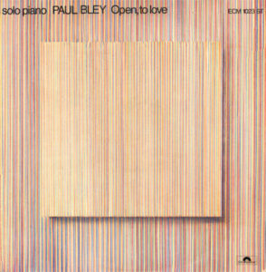 Paul Bley « Open to love » (1972)