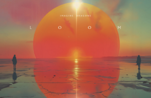 Sortie le 28 juin, album Loom de Imagine Dragons