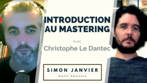 Introduction au mastering (pour les musiciens) avec Christophe Le Dantec